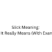 Slick Meaning: What It Really Means (With Examples)