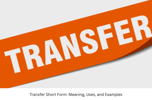 Transfer Short Form: Meaning, Uses, and Examples