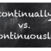 Continually vs Continuously