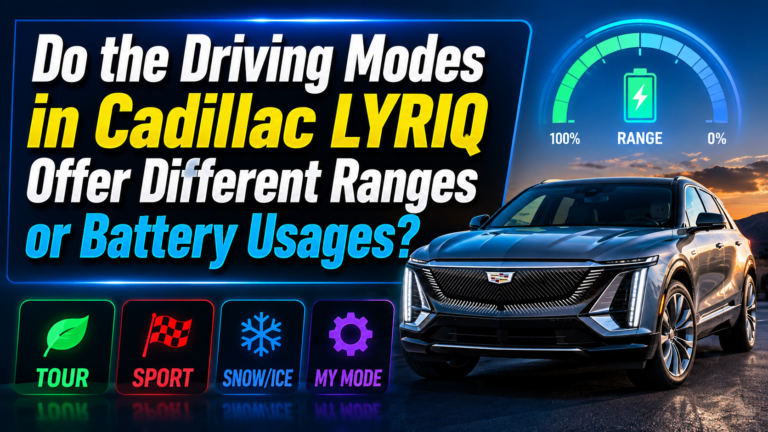 Do the Driving Modes in Cadillac LYRIQ Offer Different Ranges or Battery Usages?